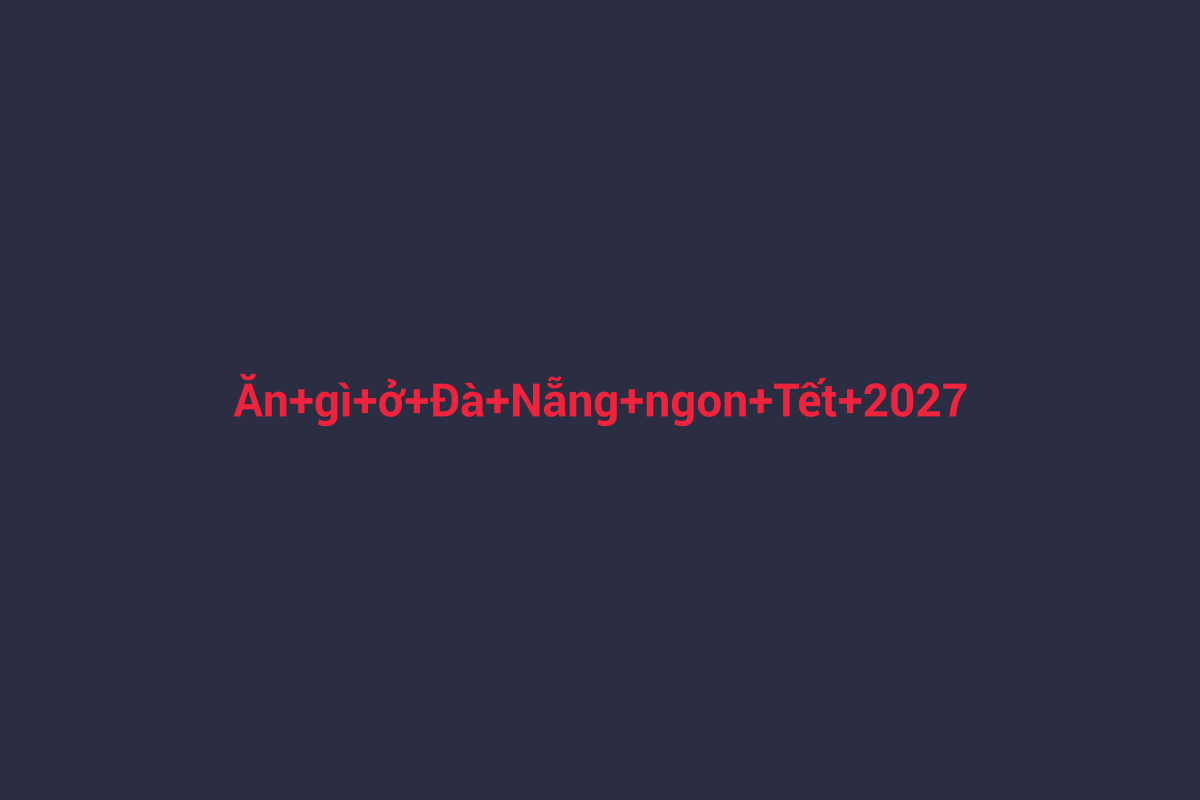 Minh họa chi tiết 2 cho Ăn gì ở Đà Nẵng ngon Tết 2027