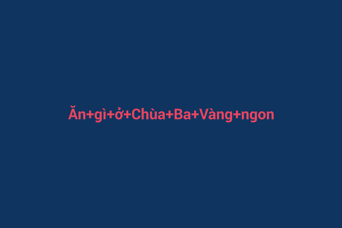 Minh họa chi tiết 3 cho Ăn gì ở Chùa Ba Vàng ngon
