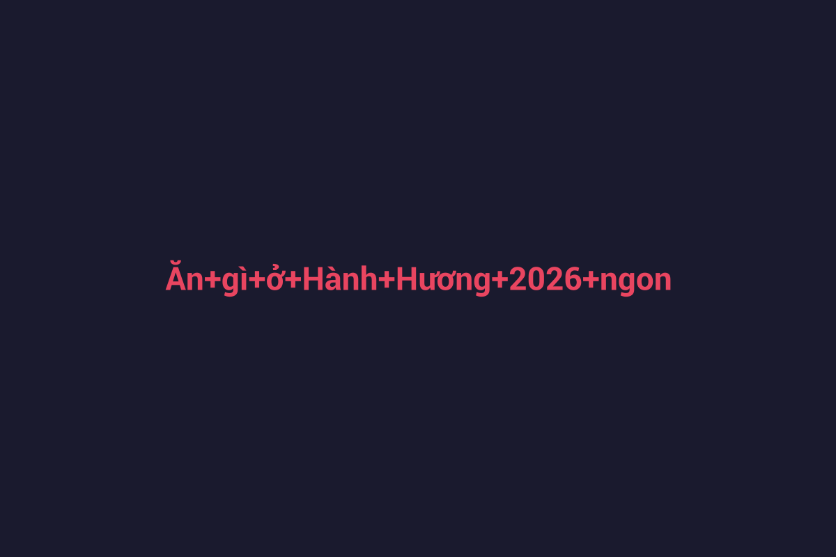 Minh họa chi tiết 3 cho Ăn gì ở Hành Hương 2026 ngon
