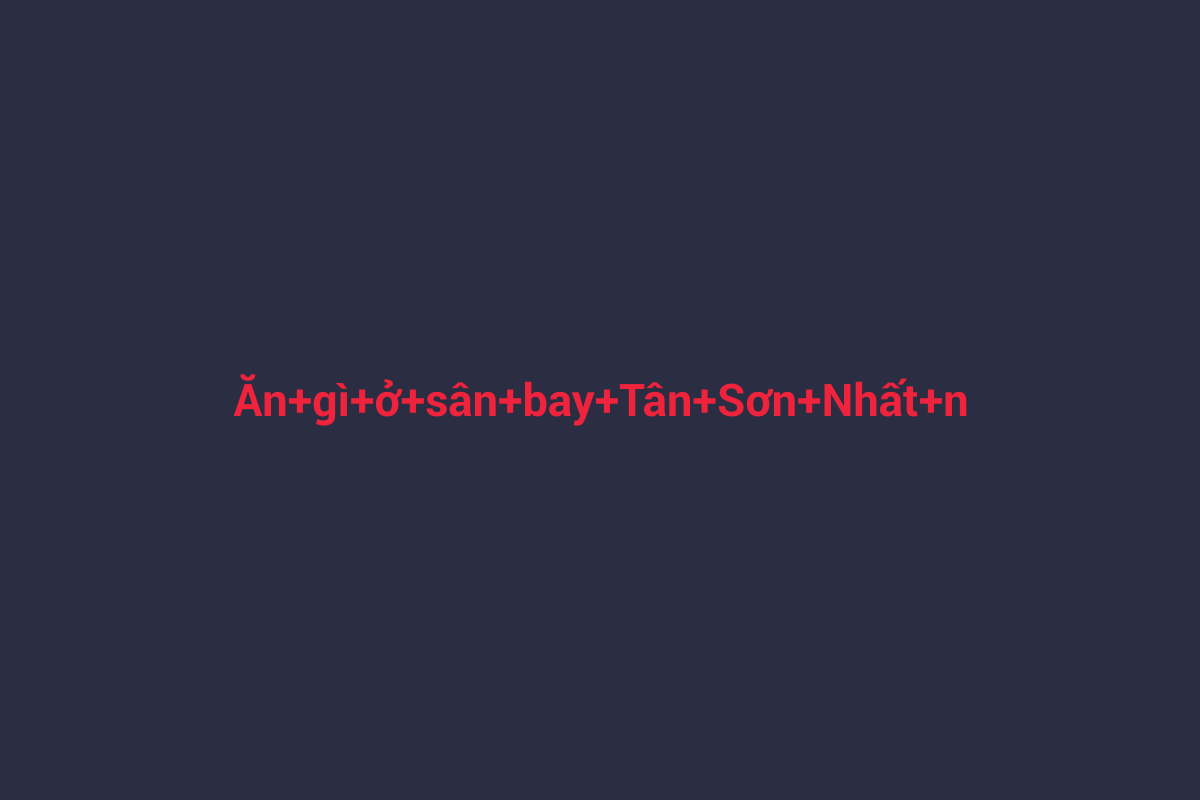 Minh họa chi tiết 1 cho Ăn gì ở sân bay Tân Sơn Nhất ngon trong Tết