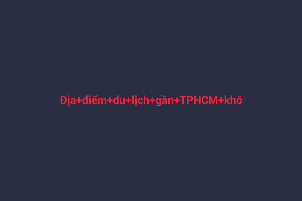 Minh họa chi tiết 2 cho Địa điểm du lịch gần TPHCM không thể bỏ qua