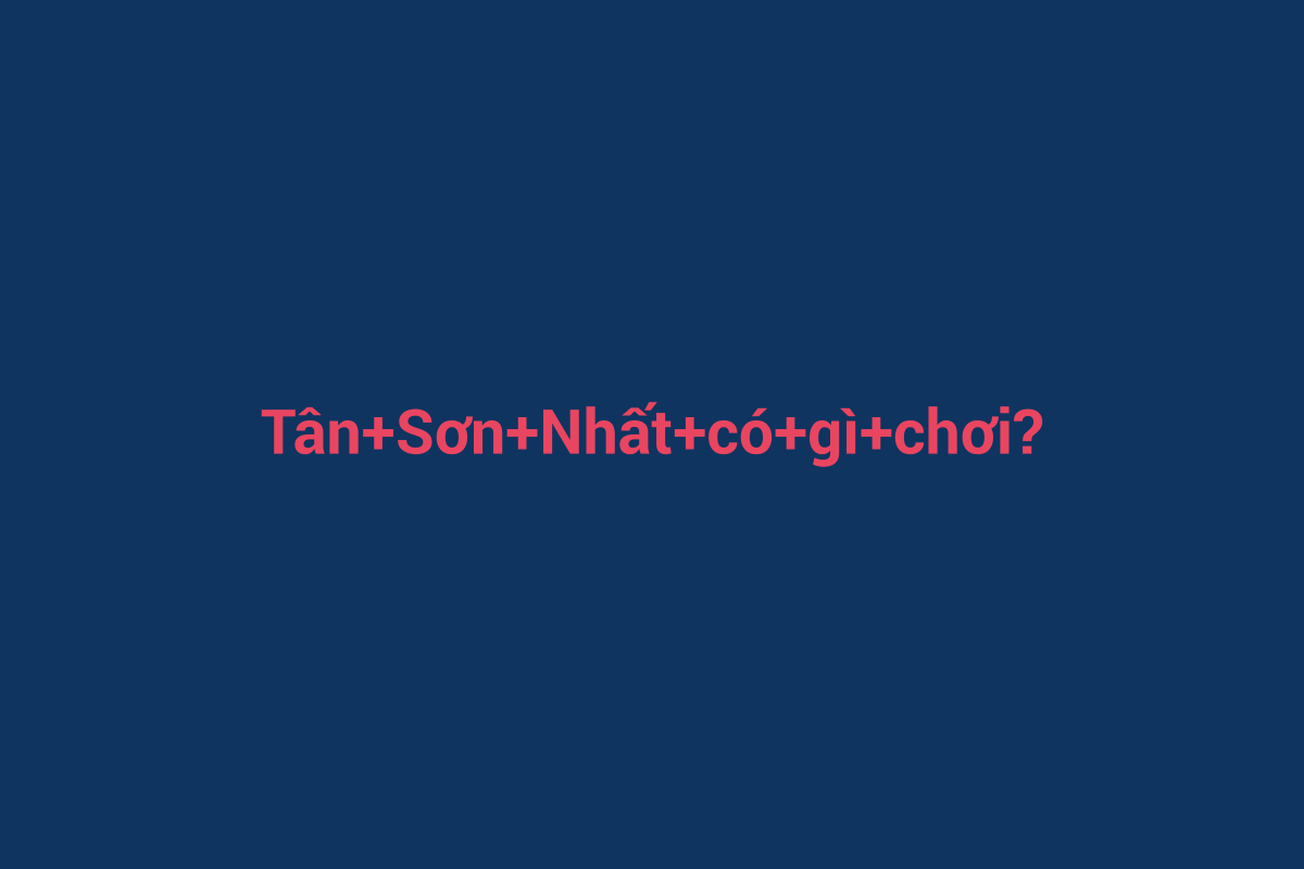 Minh họa chi tiết 2 cho Tân Sơn Nhất có gì chơi?
