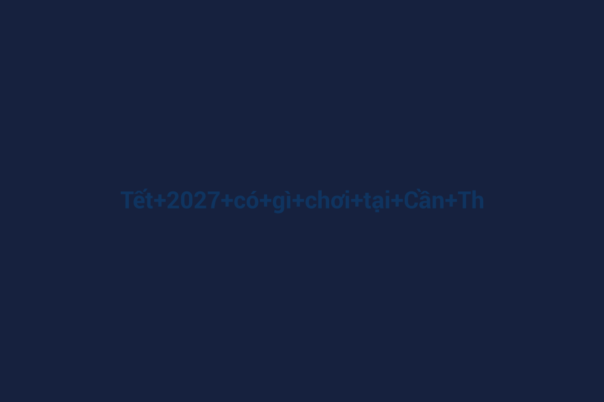 Minh họa chi tiết 1 cho Tết 2027 có gì chơi tại Cần Thơ