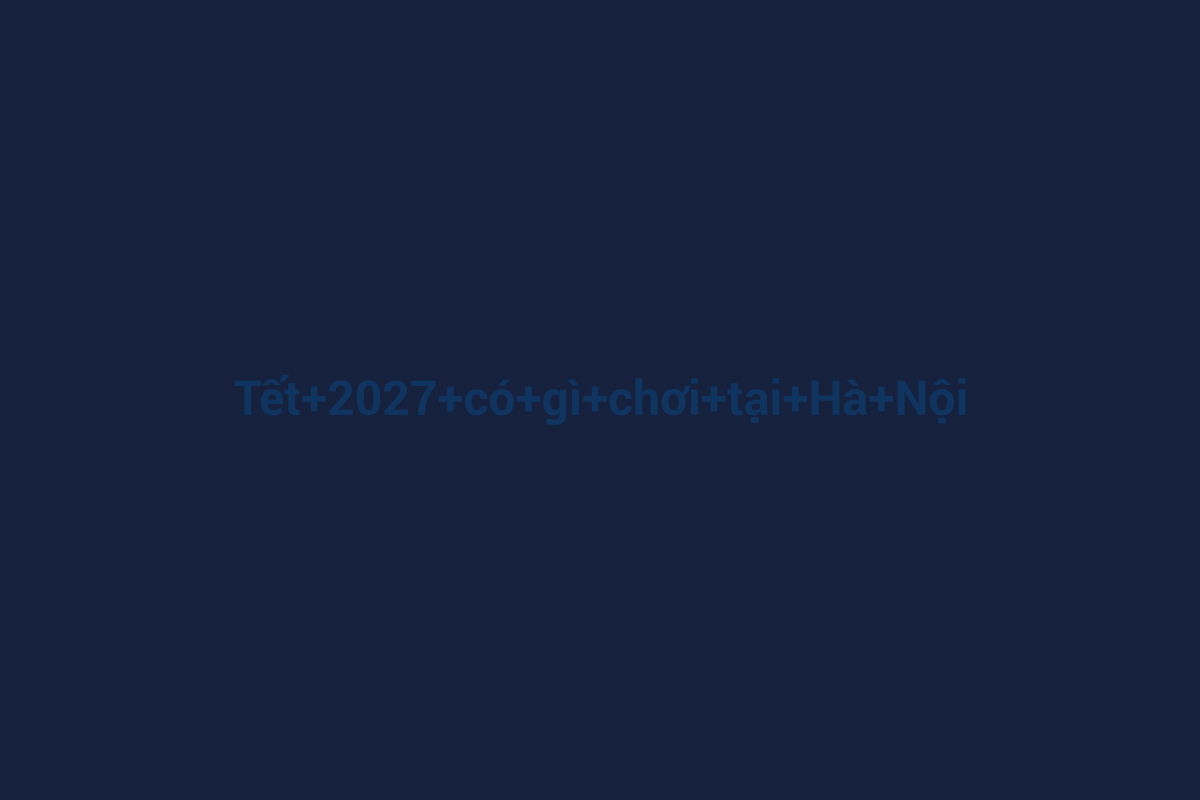 Minh họa chi tiết 2 cho Tết 2027 có gì chơi tại Hà Nội