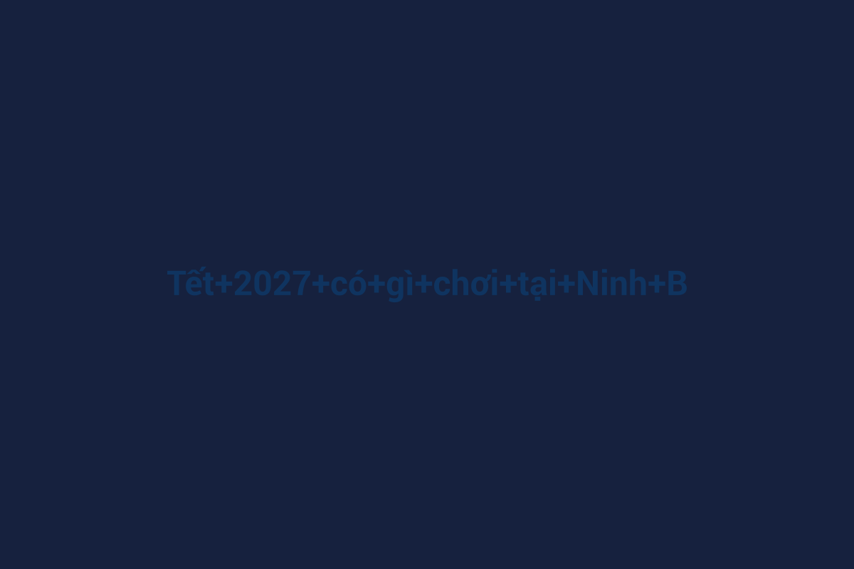 Minh họa chi tiết 2 cho Tết 2027 có gì chơi tại Ninh Bình