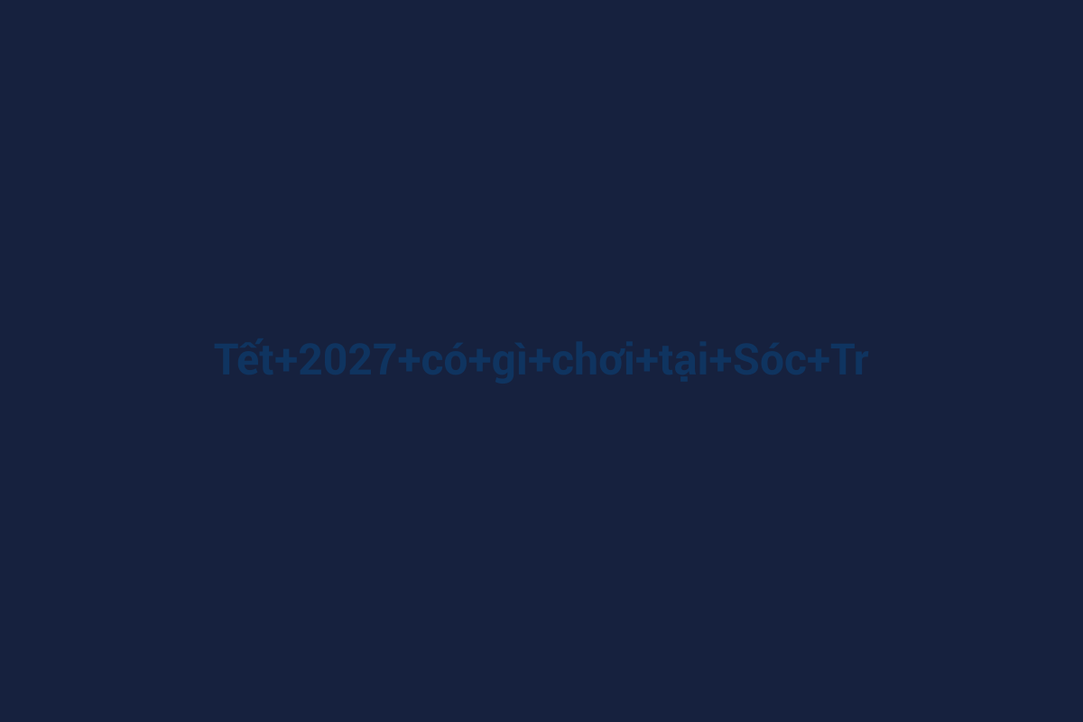 Minh họa chi tiết 1 cho Tết 2027 có gì chơi tại Sóc Trăng