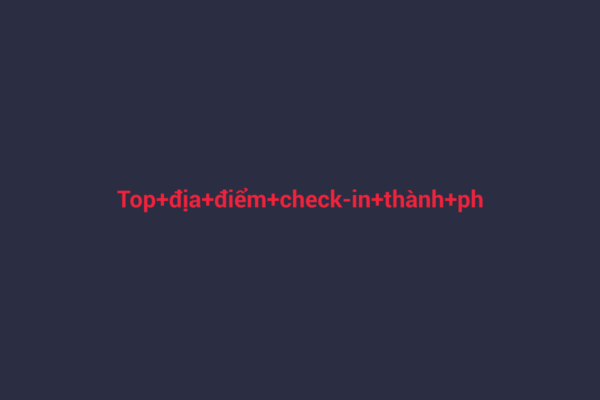 Ảnh đại diện chuẩn SEO cho bài viết Top Địa Điểm Check-in Thành Phố Đà Nẵng Năm 2026: Khám Phá Thiên Đường Sống Ảo