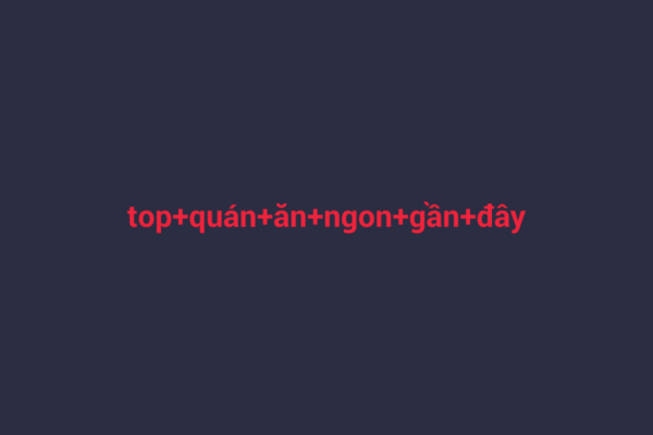 Ảnh đại diện chuẩn SEO cho bài viết Khám Phá Top Quán Ăn Ngon Gần Đây Dễ Dàng Tại Sài Gòn