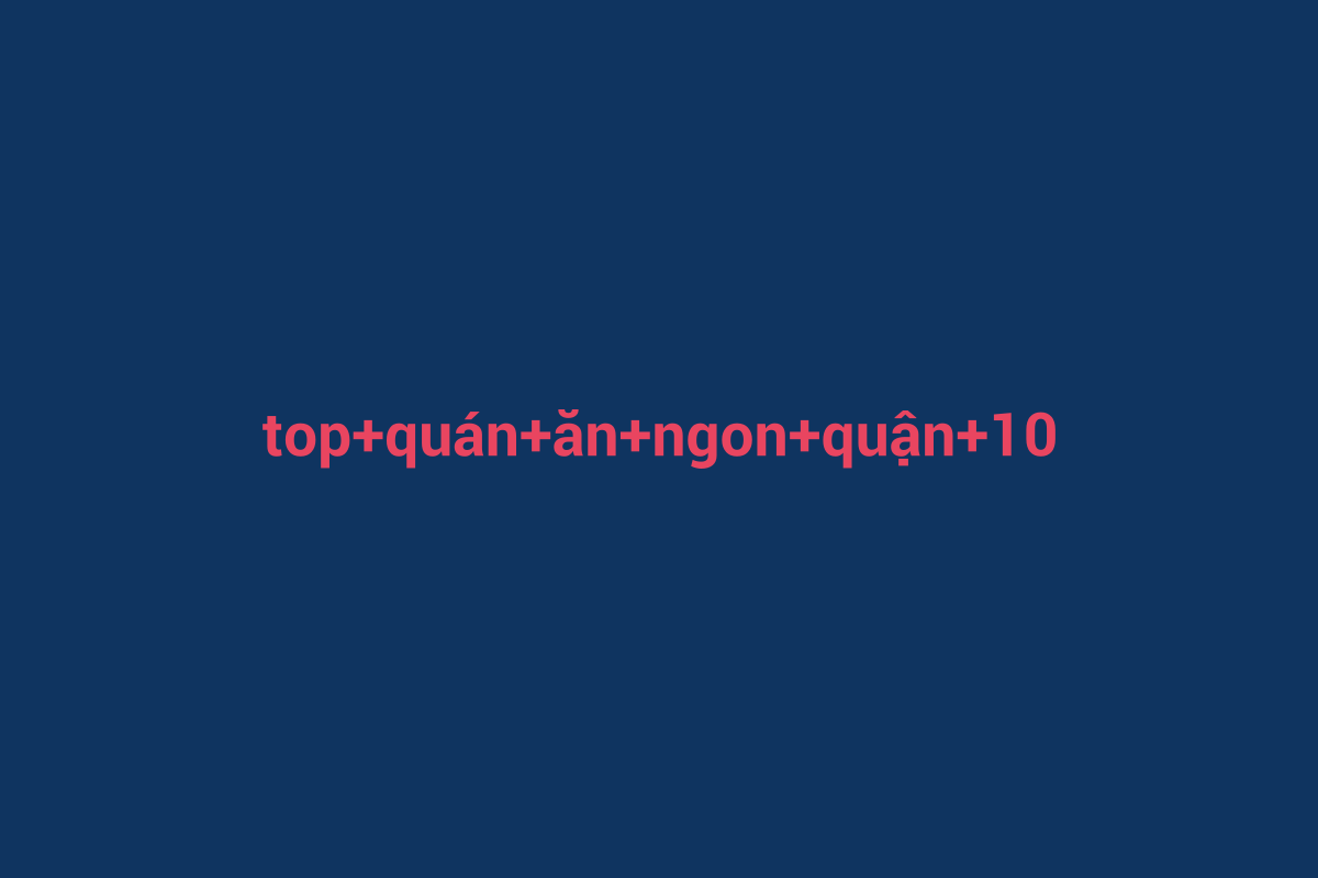Minh họa chi tiết 1 cho top quán ăn ngon quận 10