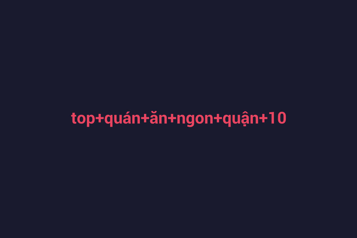 Minh họa chi tiết 2 cho top quán ăn ngon quận 10