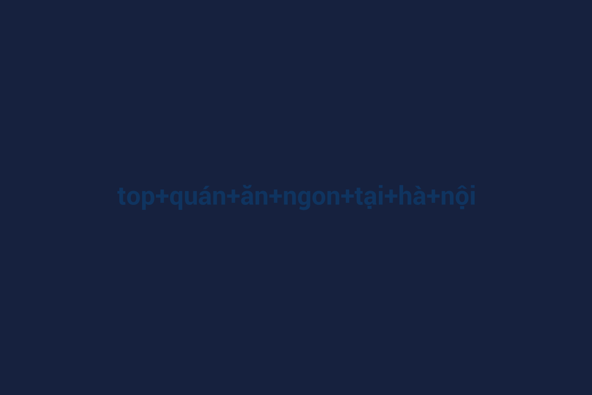 Minh họa chi tiết 2 cho top quán ăn ngon tại hà nội