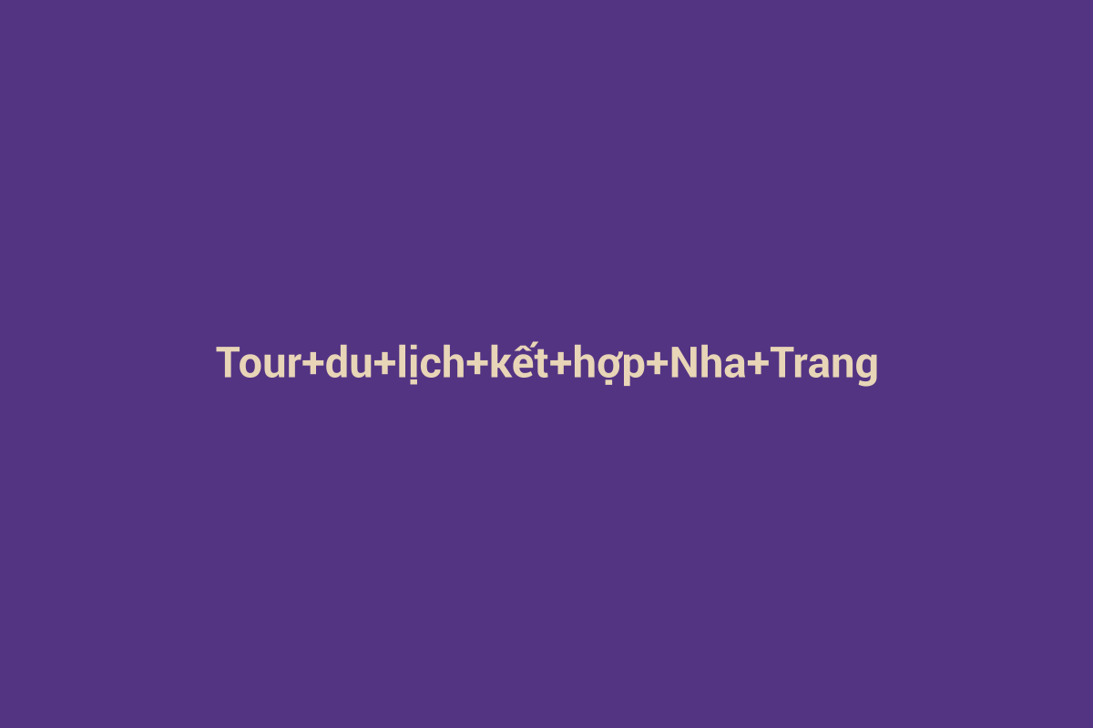 Minh họa chi tiết 2 cho Tour du lịch kết hợp Nha Trang và Đà Lạt