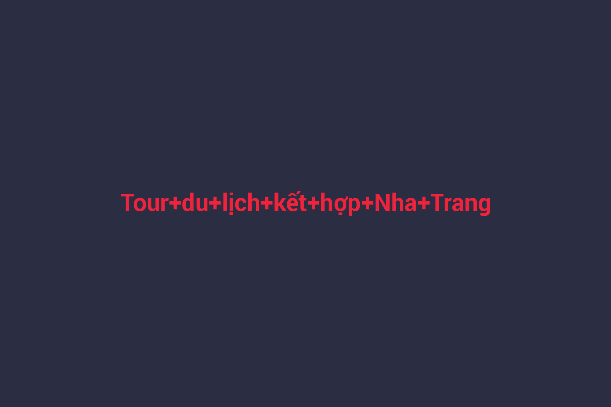 Minh họa chi tiết 3 cho Tour du lịch kết hợp Nha Trang và Đà Lạt